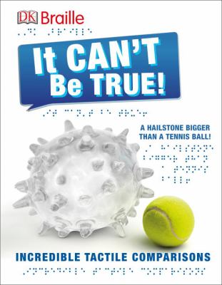 It can't be true a hailstone bigger than a tennis ball! : incredible tactile comparisons cover image