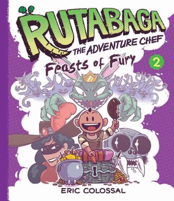 Rutabaga the adventure chef. 2 : feasts of fury cover image