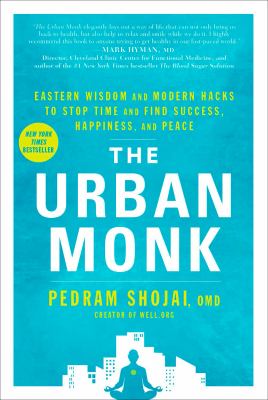 The urban monk : Eastern wisdom and modern hacks to stop time and find success, happiness, and peace cover image