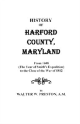 History of Harford County, Maryland, from 1608 (the year of Smith's expedition) to the close of the War of 1812 cover image