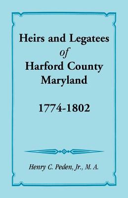 Heirs and legatees of Harford County, Maryland, 1774-1802 cover image