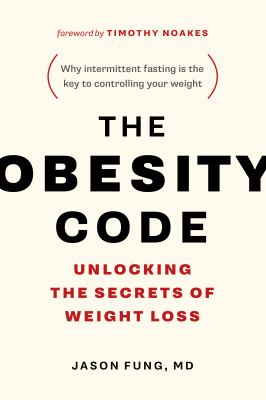 The obesity code : unlocking the secrets of weight loss cover image