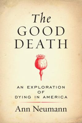 The good death : an exploration of dying in America cover image
