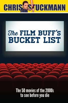 The film buff's bucket list : the 50 movies of the 2000s to see before you die cover image
