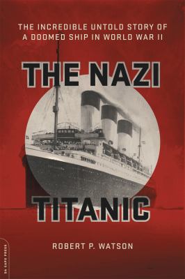 The Nazi Titanic : the incredible untold story of a doomed ship in World War II cover image