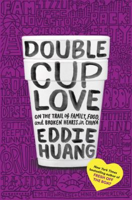 Double cup love : on the trail of family, food, and broken hearts in China cover image