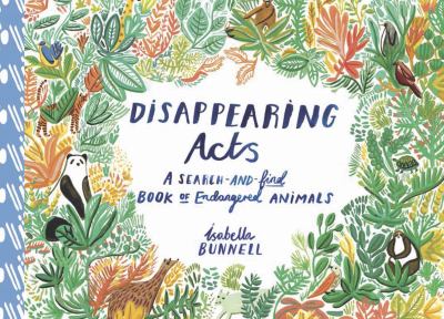 Disappearing acts : a search-and-find book of endangered animals cover image