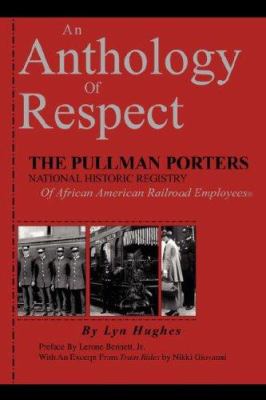 An anthology of respect : the Pullman porters national historic registry of African American railroad employees cover image