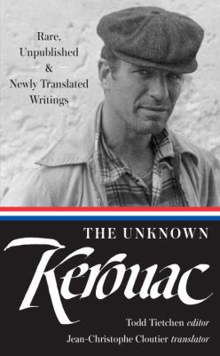 The unknown Kerouac : rare, unpublished, & newly translated writings cover image