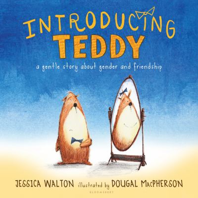 Introducing Teddy : a gentle story about gender and friendship cover image