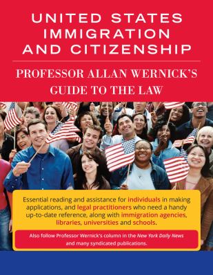 United States immigration and citizenship : Allan Wernick's guide to the law cover image