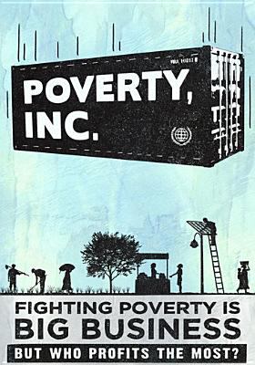 Poverty, Inc.  fighting poverty is big business but who profits the most? cover image