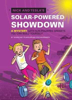 Nick and Tesla's solar-powered showdown : a mystery with sun-powered gadgets you can make yourself cover image