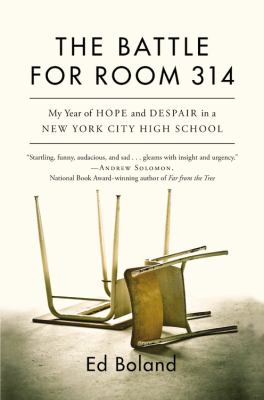 The battle for room 314 my year of hope and despair in a New York City high school cover image
