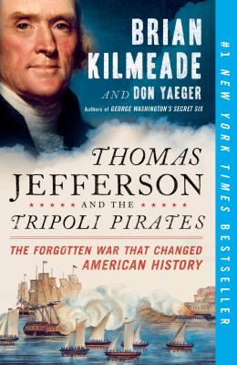 Thomas Jefferson and the Tripoli pirates the forgotten war that changed American history cover image