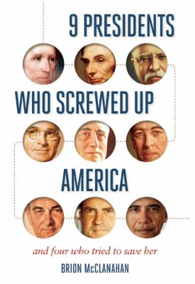 9 presidents who screwed up America and four who tried to save her cover image