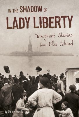 In the shadow of Lady Liberty : immigrant stories from Ellis Island cover image