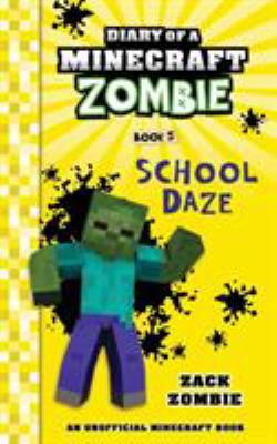 Diary of a Minecraft zombie. 5, [School daze] cover image