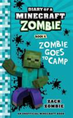 Diary of a Minecraft zombie. 6, [Zombie goes to camp] cover image