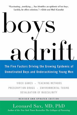 Boys adrift : the five factors driving the growing epidemic of unmotivated boys and underachieving young men / Leonard Sax cover image