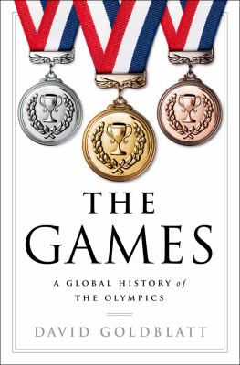 The games : a global history of the Olympics cover image