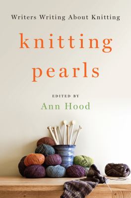 Knitting pearls : writers writing about knitting cover image