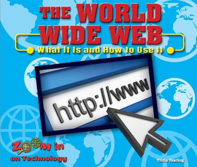 The World Wide Web : what it is and how to use it cover image