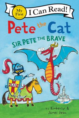 Pete the cat : Sir Pete the Brave cover image