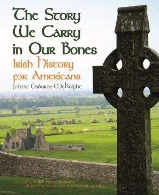 The story we carry in our bones : Irish history for Americans cover image