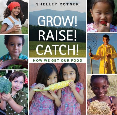 Grow! Raise! Catch! : how we get our food cover image