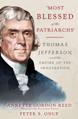 Most blessed of the patriarchs : Thomas Jefferson and the empire of the imagination cover image