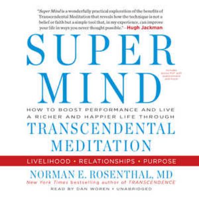 Super mind how to boost performance and live a richer and happier life through transcendental meditation cover image