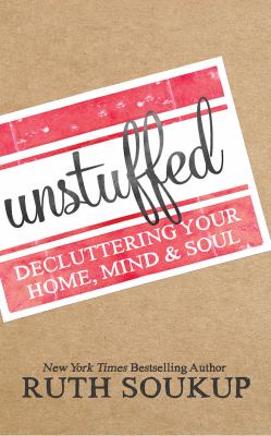 Unstuffed decluttering your home, mind, & soul cover image