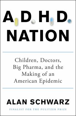 ADHD nation : children, doctors, big pharma, and the making of an American epidemic cover image