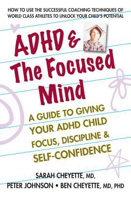 ADHD & the focused mind : a guide to giving your ADHD child focus, discipline & self-confidence cover image