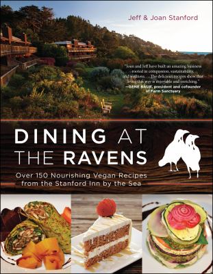 Dining at The Ravens : over 150 nourishing vegan recipes from the Stanford Inn by the sea cover image