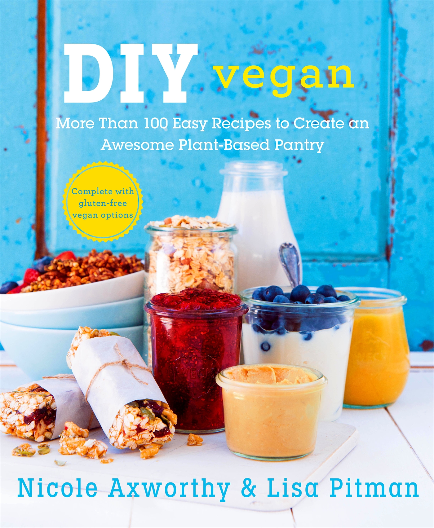 DIY vegan : more than 100 easy recipes to create an awesome plant-based pantry cover image