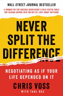Never split the difference : negotiating as if your life depended on it cover image