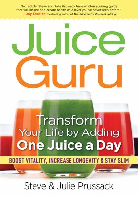 Juice Guru : transform your life with one juice a day : boost energy, increase productivity & stay slim cover image