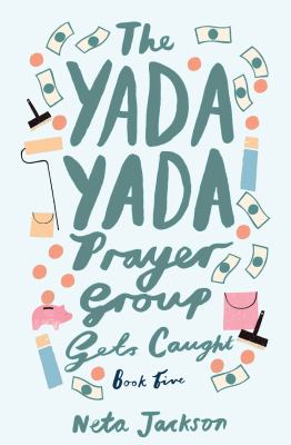 The yada yada prayer group gets caught. Book five cover image