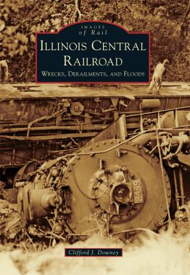 Illinois Central Railroad : wrecks, derailments, and floods cover image