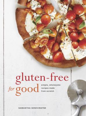 Gluten-free for good : simple, wholesome recipes made from scratch cover image