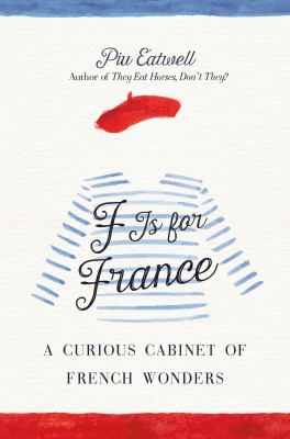 F is for France : a curious cabinet of French wonders cover image
