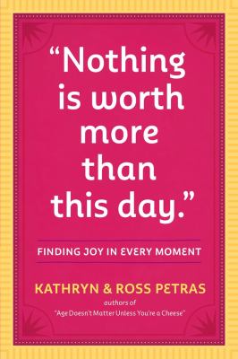 "Nothing is worth more than this day" : finding joy in every moment cover image