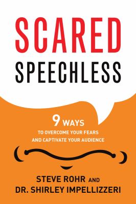 Scared speechless : 9 ways to overcome your fears and captivate your audience cover image