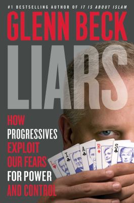 Liars : how progressives exploit our fears for power and control cover image