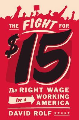 The fight for fifteen the right wage for a working America cover image