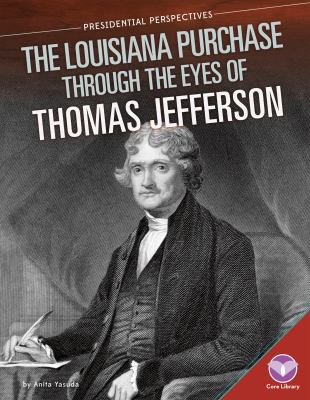 The Louisiana Purchase through the eyes of Thomas Jefferson cover image