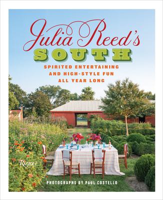 Julia Reed's South : spirited entertaining and high-style fun all year long cover image