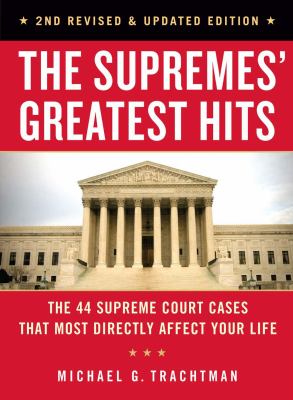 The Supremes' greatest hits : the 44 Supreme Court cases that most directly affect your life cover image